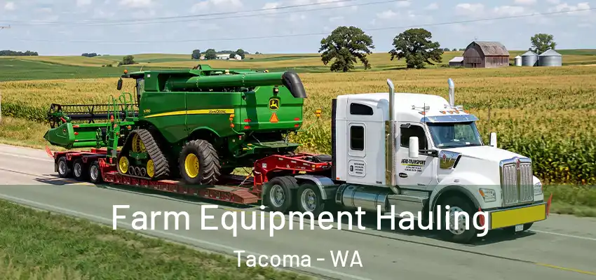 Farm Equipment Hauling Tacoma - WA